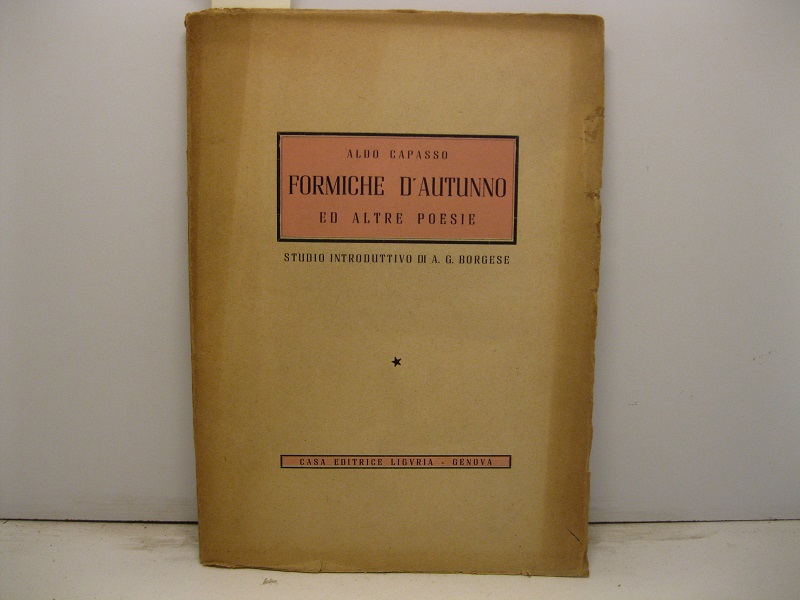Formiche d'autunno ed altre poesie. Studio introduttivo di A. G. Borgese